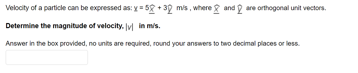 Velocity Of A Particle Can Be Expressed As V 5x 39 M S Where And U Are Orthogonal Unit Vectors Determine The Magn 1