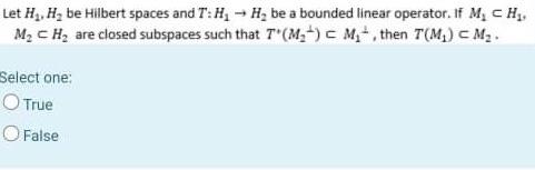 Let H4 H Be Hilbert Spaces And T H H Be A Bounded Linear Operator If M Ch M C Are Closed Subspaces Such That 1