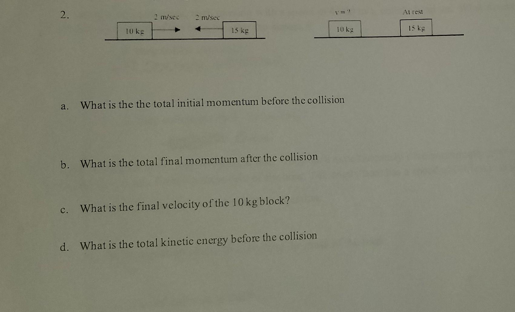 2 10 Kg 1 M Sec 2 M Sec 15 Kg A What Is The The Total Initial Momentum Before The Collision B What Is The Total Final 1