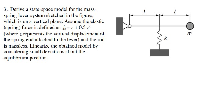 1 3 Derive A State Space Model For The Mass Spring Lever System Sketched In The Figure Which Is On A Vertical Plane 1