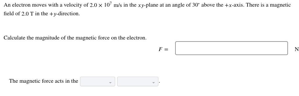 An Electron Moves With A Velocity Of 2 0 X 107 M S In The Xy Plane At An Angle Of 30 Above The X Axis There Is A Magn 1