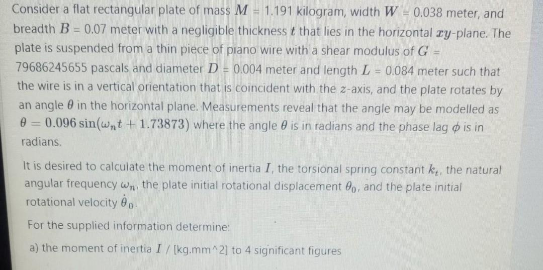 Consider A Flat Rectangular Plate Of Mass M 1 191 Kilogram Width W 0 038 Meter And Breadth B 0 07 Meter With A N 1