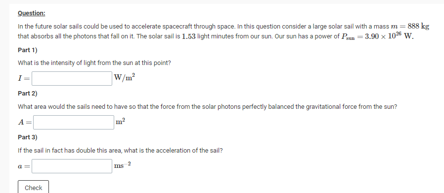 Question In The Future Solar Sails Could Be Used To Accelerate Spacecraft Through Space In This Question Consider A La 1
