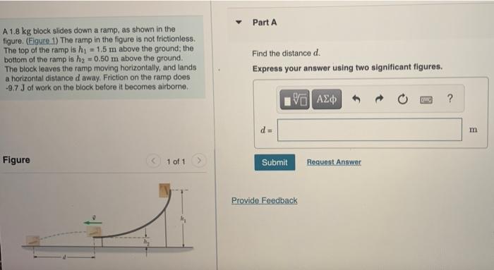 A 1 8 Kg Block Slides Down A Ramp As Shown In The Figure Eigure 1 The Ramp In The Figure Is Not Frictionless The To 1