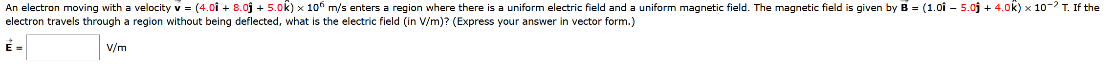 An Electron Moving With A Velocity V 4 0i 8 0j 5 0k X 106 M S Enters A Region Where There Is A Uniform Electric 1