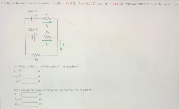 The Figure Below Shows Three Resistors R 15 50 R 8 100 And R3 13 50 And Two Batteries Connected In A Circuit 1