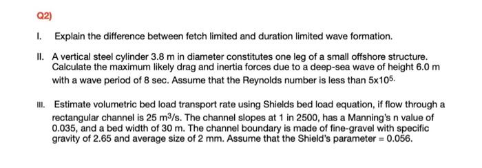Q2 1 Explain The Difference Between Fetch Limited And Duration Limited Wave Formation Ii A Vertical Steel Cylinder 3 1