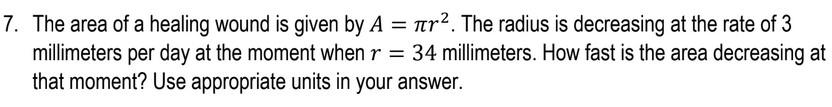7 The Area Of A Healing Wound Is Given By A R The Radius Is Decreasing At The Rate Of 3 Millimeters Per Day At The 1