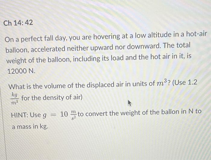 Ch 14 42 On A Perfect Fall Day You Are Hovering At A Low Altitude In A Hot Air Balloon Accelerated Neither Upward Nor 1