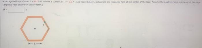 A Hexagonal Loop Of Side L 6 1 Cm Carries A Current Of I 19 A See Figure Below Determine The Magnetic Field At The Ce 1
