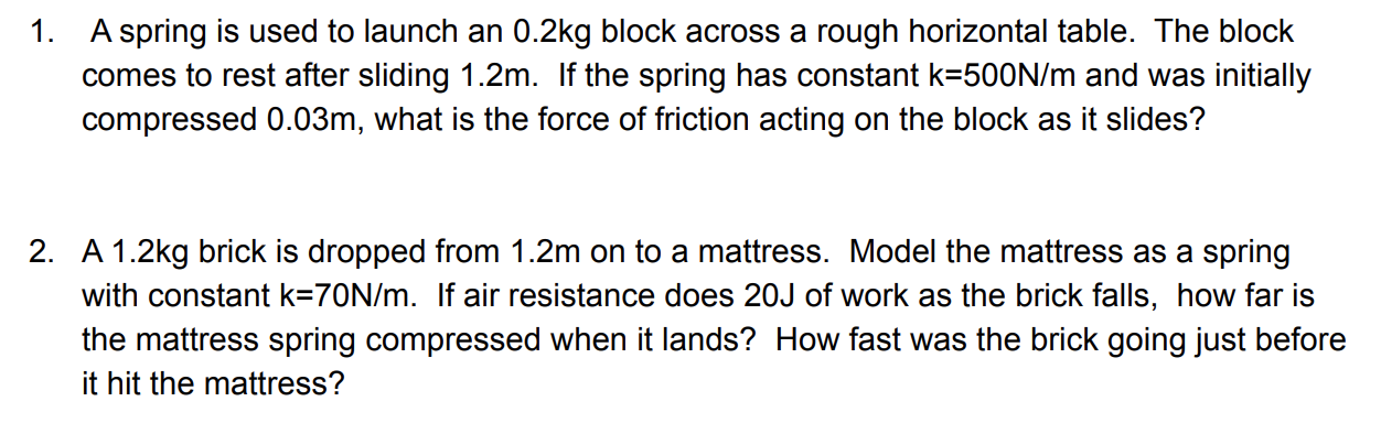 1 A Spring Is Used To Launch An 0 2kg Block Across A Rough Horizontal Table The Block Comes To Rest After Sliding 1 2m 1
