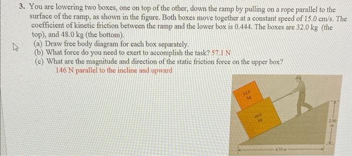 4 3 You Are Lowering Two Boxes One On Top Of The Other Down The Ramp By Pulling On A Rope Parallel To The Surface Of 1
