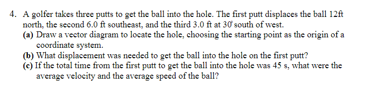 4 A Golfer Takes Three Putts To Get The Ball Into The Hole The First Putt Displaces The Ball 12ft North The Second 6 1