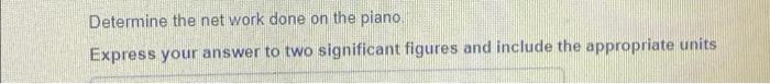 A 380 Kg Piano Slides 3 0 M Down A 24 Incline And Is Kept From Accelerating By A Man Who Is Pushing Back On It Parallel 4