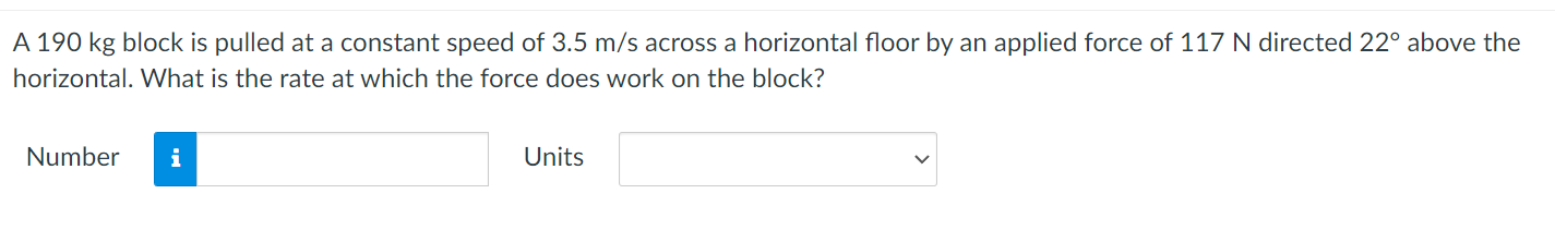 A 190 Kg Block Is Pulled At A Constant Speed Of 3 5 M S Across A Horizontal Floor By An Applied Force Of 117 N Directed 1