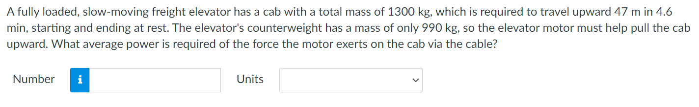 A Fully Loaded Slow Moving Freight Elevator Has A Cab With A Total Mass Of 1300 Kg Which Is Required To Travel Upward 1
