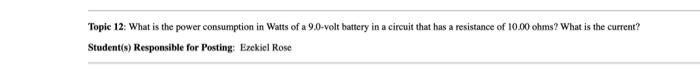 Topic 12 What Is The Power Consumption In Watts Of A 9 0 Volt Battery In A Circuit That Has A Resistance Of 10 00 Ohms 1