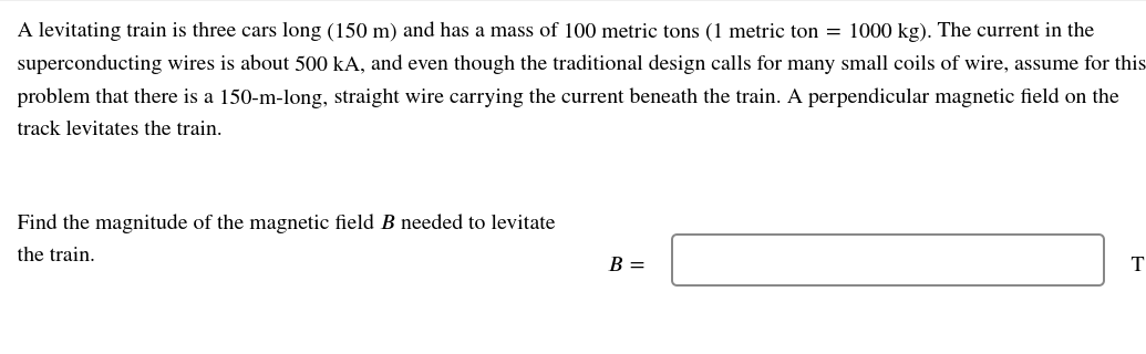 A Levitating Train Is Three Cars Long 150 M And Has A Mass Of 100 Metric Tons 1 Metric Ton 1000 Kg The Current In 1