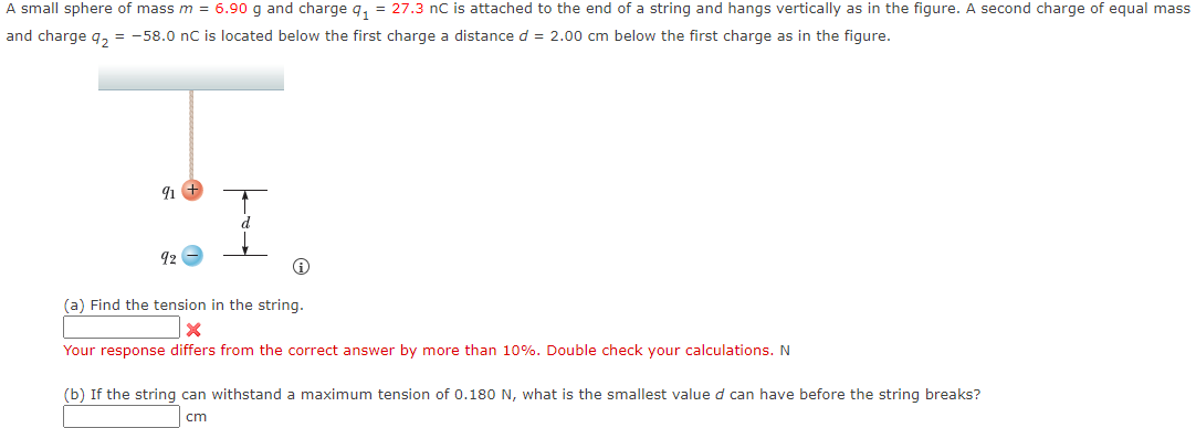 A Small Sphere Of Mass M 6 90 G And Charge Q 27 3 Nc Is Attached To The End Of A String And Hangs Vertically As In 1