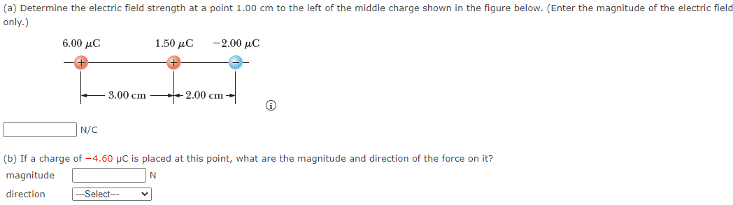 A Determine The Electric Field Strength At A Point 1 00 Cm To The Left Of The Middle Charge Shown In The Figure Below 1