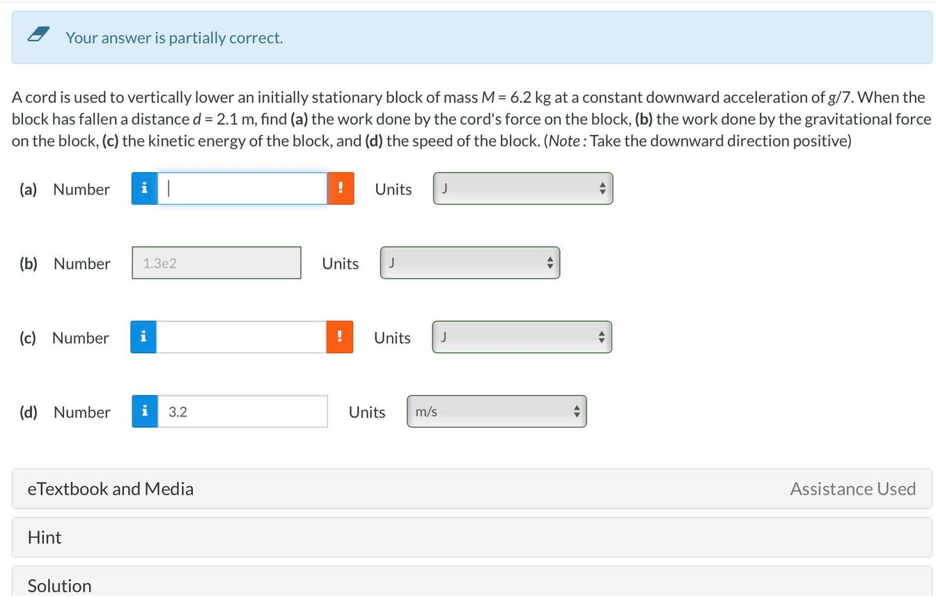 Your Answer Is Partially Correct A Cord Is Used To Vertically Lower An Initially Stationary Block Of Mass M 6 2 Kg At 1