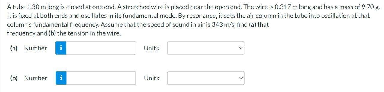 A Tube 1 30 M Long Is Closed At One End A Stretched Wire Is Placed Near The Open End The Wire Is 0 317 M Long And Has 1