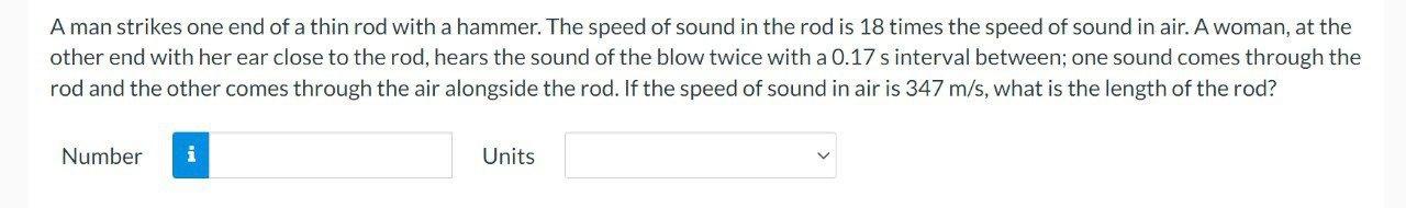 A Man Strikes One End Of A Thin Rod With A Hammer The Speed Of Sound In The Rod Is 18 Times The Speed Of Sound In Air 1