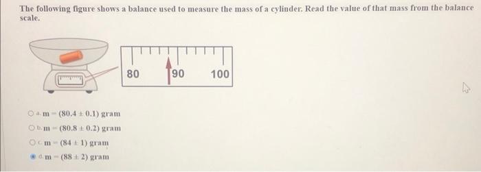 The Following Figure Shows A Balance Used To Measure The Mass Of A Cylinder Read The Value Of That Mass From The Balanc 1