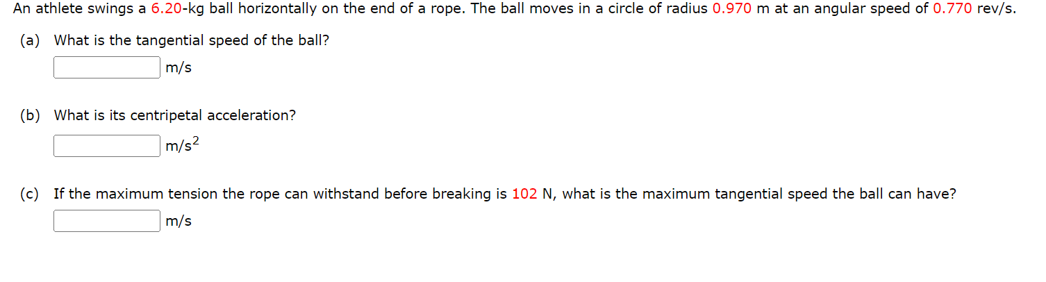 An Athlete Swings A 6 20 Kg Ball Horizontally On The End Of A Rope The Ball Moves In A Circle Of Radius 0 970 M At An A 1
