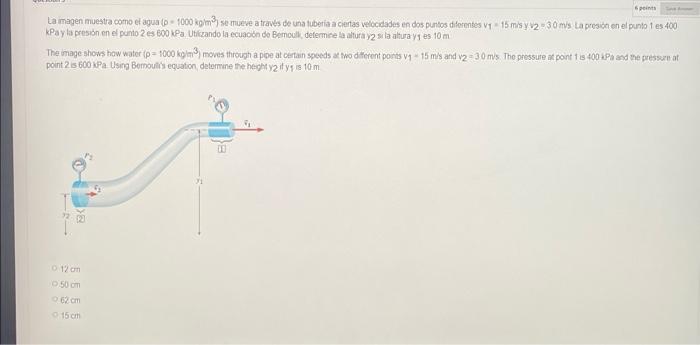 Points Sve A La Imagen Muestra Como El Agua P 1000 Kg M Se Mueve A Traves De Una Tuberia A Ciertas Velocidades En Dos 1