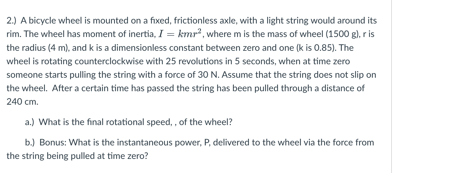 2 A Bicycle Wheel Is Mounted On A Fixed Frictionless Axle With A Light String Would Around Its Rim The Wheel Has Mo 1