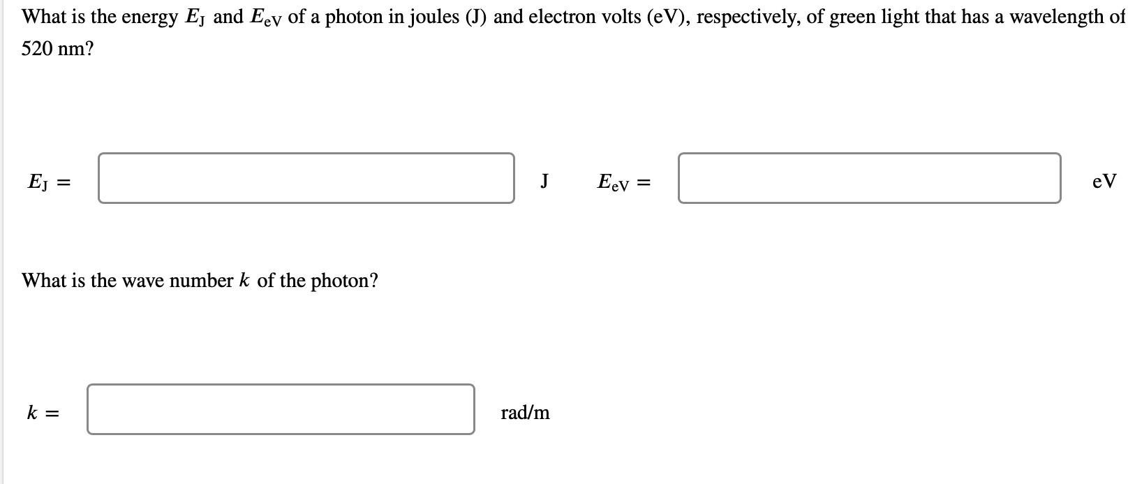 What Is The Energy Ej And Eev Of A Photon In Joules J And Electron Volts Ev Respectively Of Green Light That Has A 1