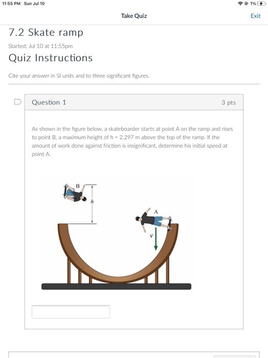 11 55 Pm Sun Jul 10 7 2 Skate Ramp Started Jul 10 At 11 55pm Quiz Instructions Cite Your Answer In Sl Units And To Thre 1