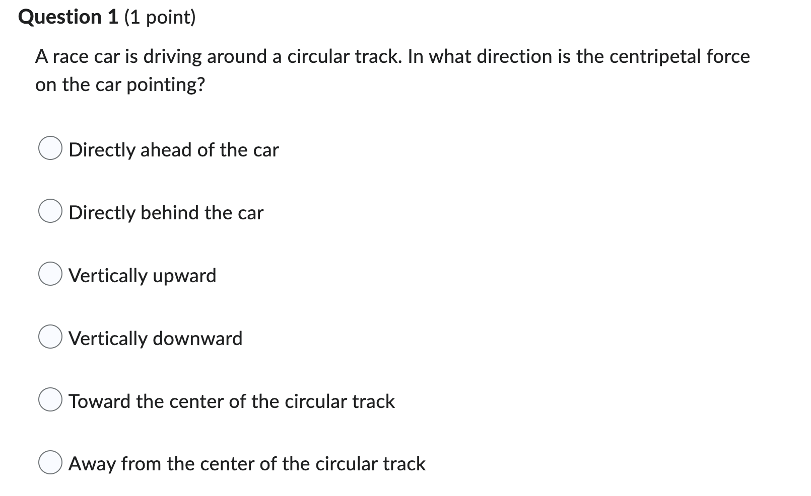 Question 1 1 Point A Race Car Is Driving Around A Circular Track In What Direction Is The Centripetal Force On The Ca 1
