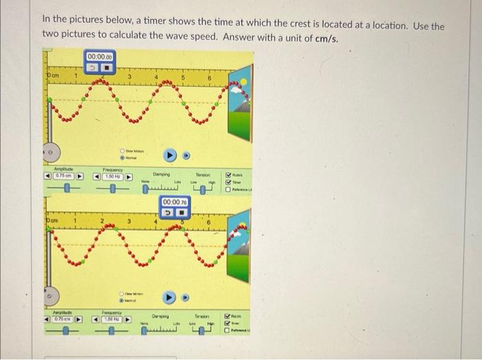 In The Pictures Below A Timer Shows The Time At Which The Crest Is Located At A Location Use The Two Pictures To Calcu 1