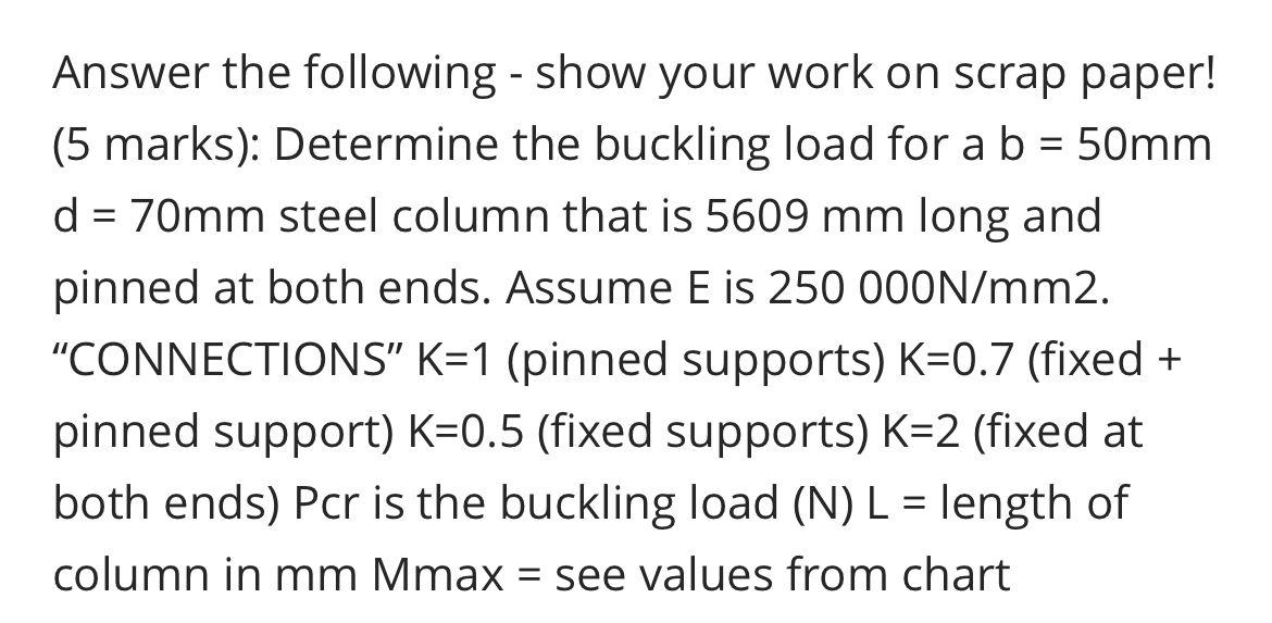 Answer The Following Show Your Work On Scrap Paper 5 Marks Determine The Buckling Load For A B 50mm D 70mm Ste 1