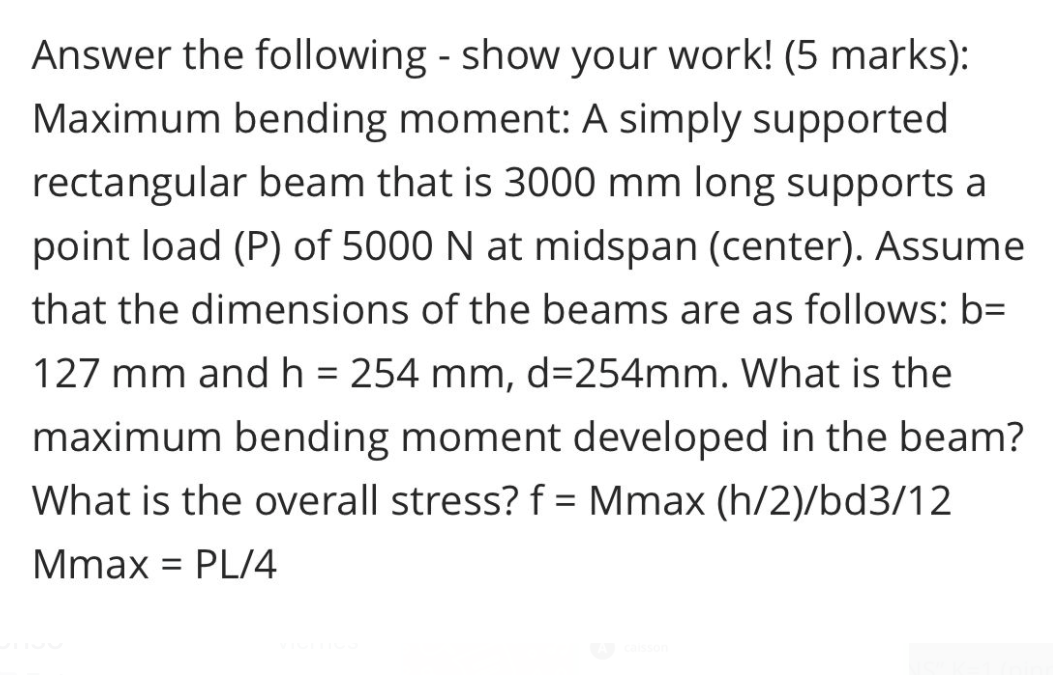 Answer The Following Show Your Work 5 Marks Maximum Bending Moment A Simply Supported Rectangular Beam That Is 30 1