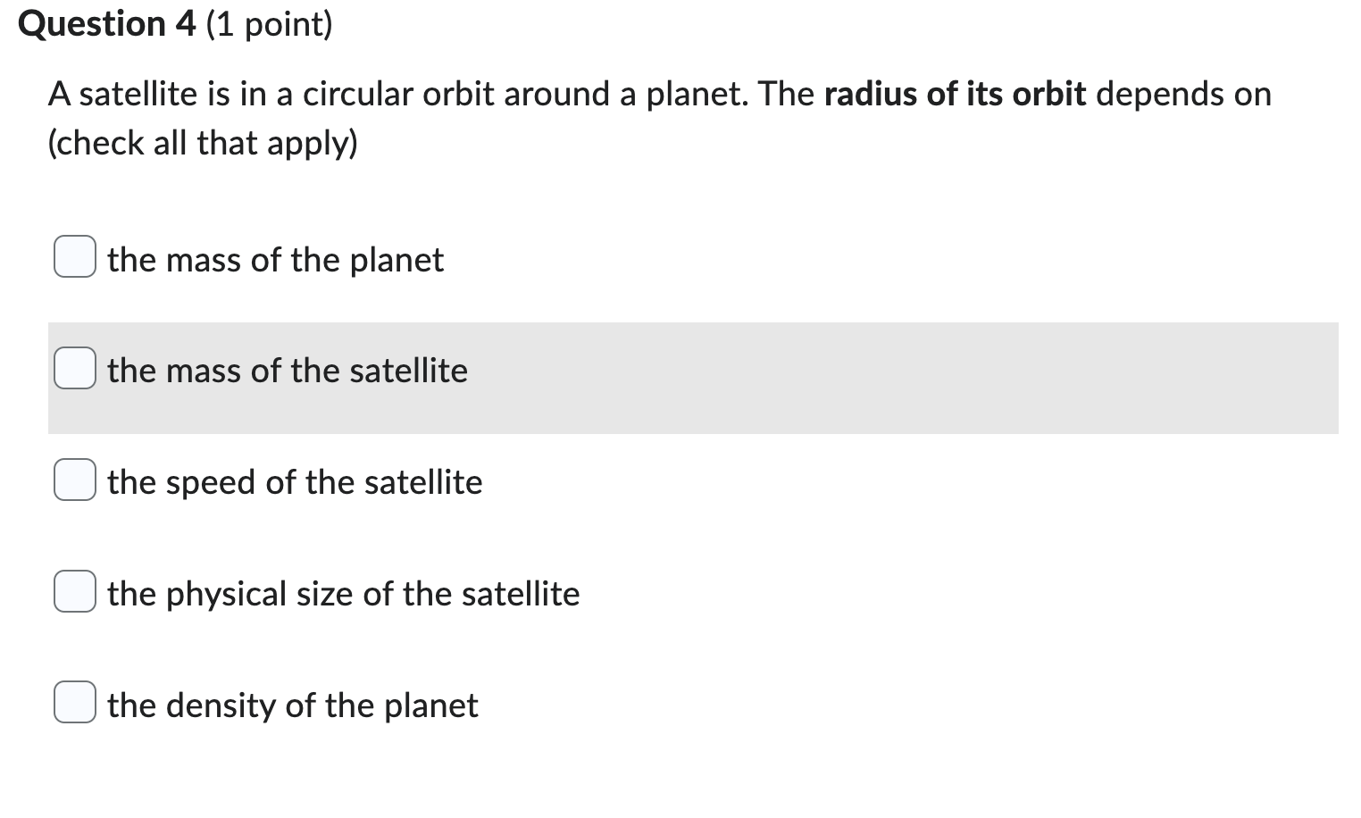 Question 4 1 Point A Satellite Is In A Circular Orbit Around A Planet The Radius Of Its Orbit Depends On Check All T 1