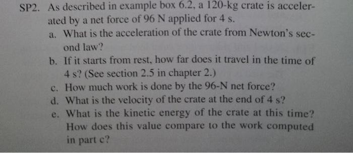 Sp2 As Described In Example Box 6 2 A 120 Kg Crate Is Acceler Ated By A Net Force Of 96 N Applied For 4 S A What Is 1