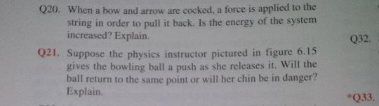 Q20 When A Bow And Arrow Are Cocked A Force Is Applied To The String In Order To Pull It Back Is The Energy Of The Sy 1