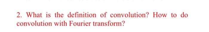 2 What Is The Definition Of Convolution How To Do Convolution With Fourier Transform 1
