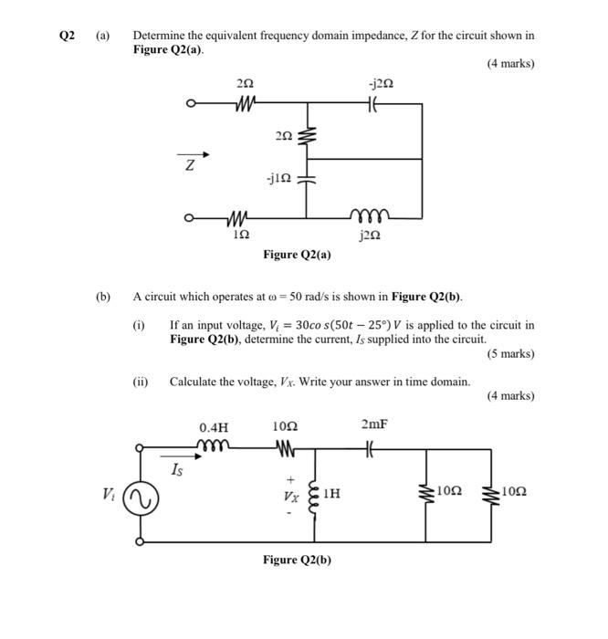 Q2 A B V Determine The Equivalent Frequency Domain Impedance Z For The Circuit Shown In Figure Q2 A 4 Marks Z 1
