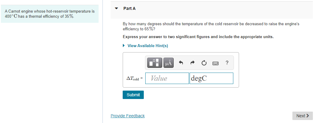 Part A A Carnot Engine Whose Hot Reservoir Temperature Is 400 C Has A Thermal Efficiency Of 35 By How Many Degrees Sho 1