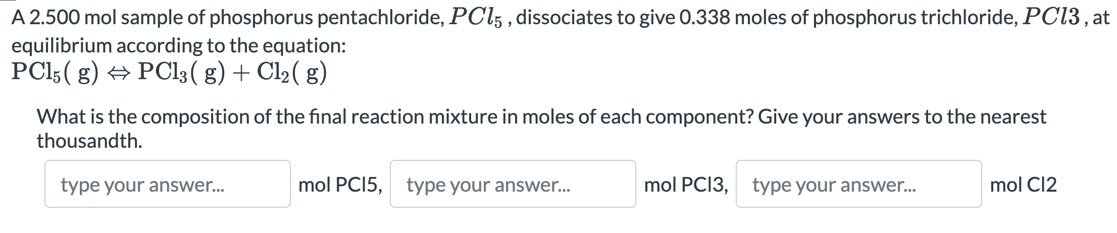 A 2 500 Mol Sample Of Phosphorus Pentachloride Pc15 Dissociates To Give 0 338 Moles Of Phosphorus Trichloride Pc13 A 1