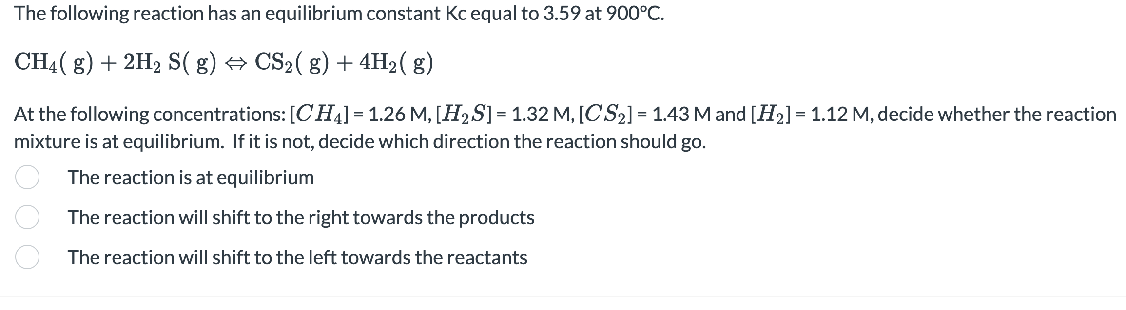 The Following Reaction Has An Equilibrium Constant Kc Equal To 3 59 At 900 C Ch G 2h S G Cs G 4h G At Th 1