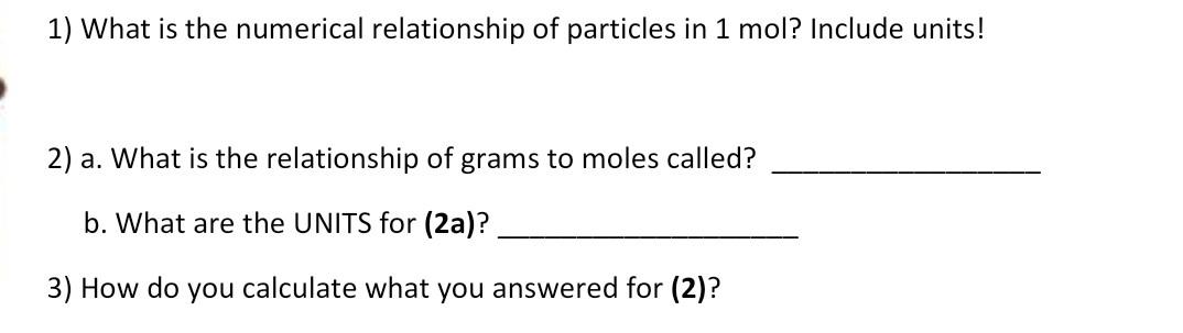 1 What Is The Numerical Relationship Of Particles In 1 Mol Include Units 2 A What Is The Relationship Of Grams To M 1