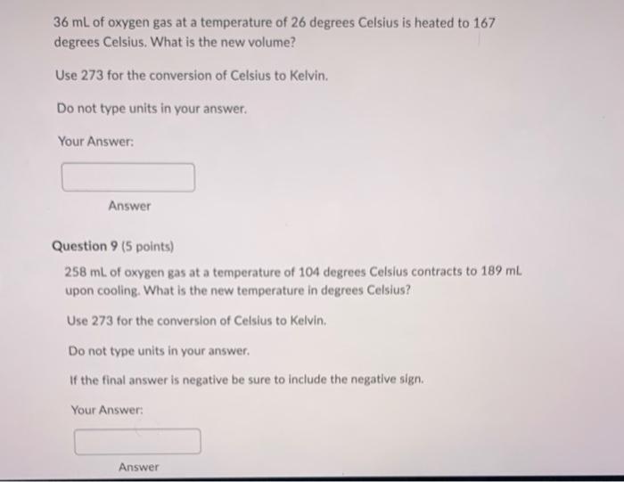 36 Ml Of Oxygen Gas At A Temperature Of 26 Degrees Celsius Is Heated To 167 Degrees Celsius What Is The New Volume Use 1