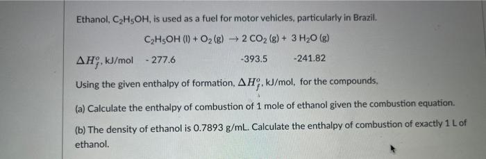 Ethanol C H5oh Is Used As A Fuel For Motor Vehicles Particularly In Brazil C H5oh 1 O G 2 Co G 3 H O G 1