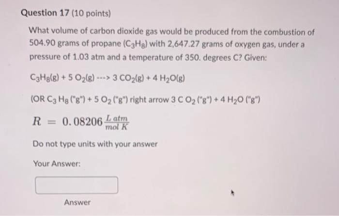 Question 17 10 Points What Volume Of Carbon Dioxide Gas Would Be Produced From The Combustion Of 504 90 Grams Of Propa 1