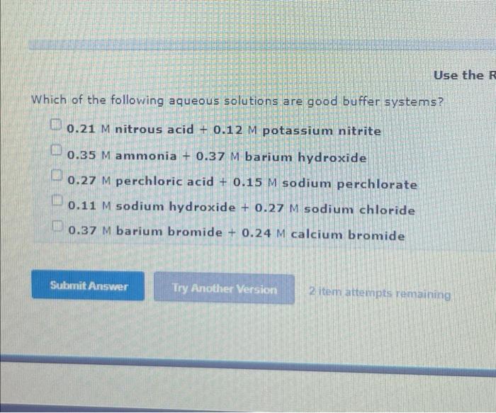 Which Of The Following Aqueous Solutions Are Good Buffer Systems 0 21 M Nitrous Acid 0 12 M Potassium Nitrite Chu 0 3 1